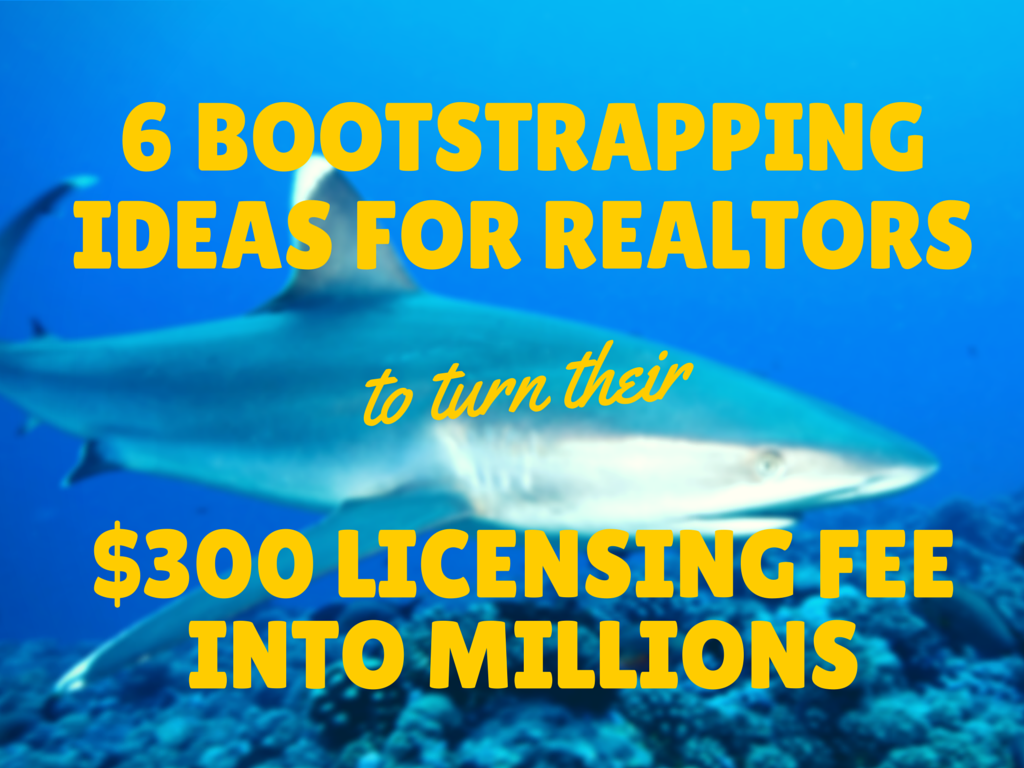 bootstrapping ideas for realtors to succeed