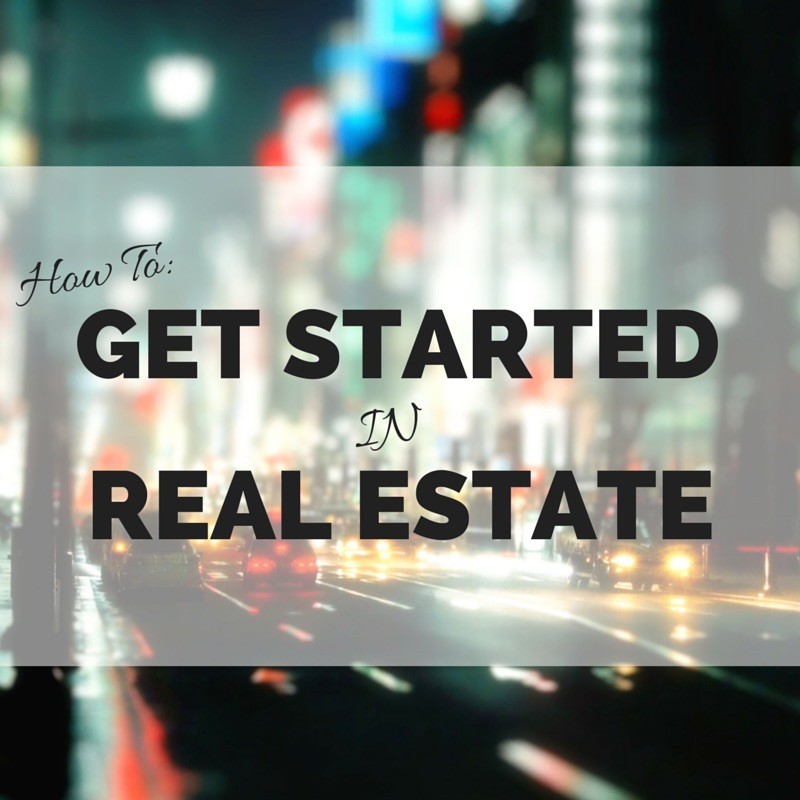 how to get started in real estate
