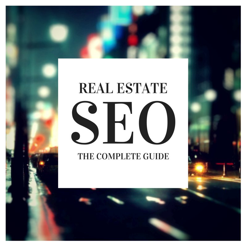 REAL ESTATE SEO THE COMPLETE GUIDE FOR LOCAL SEO