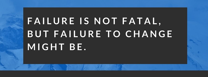 failure is not fatal. marketing is through failure