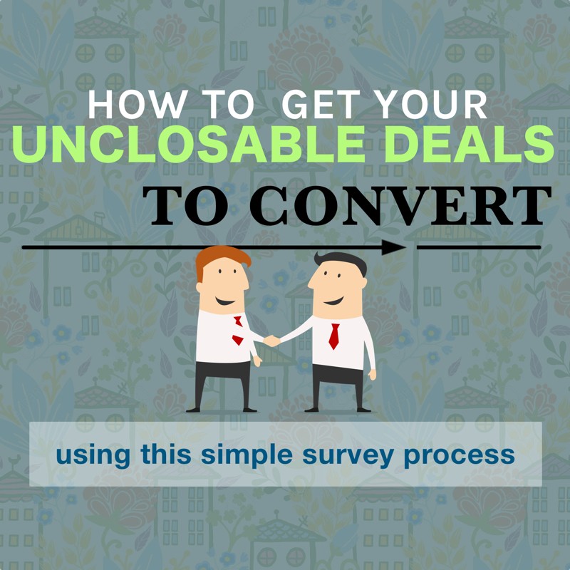 How To Get Your Unclosable Deals To Convert Through This Simple Real Estate Survey Process [Free Scripts]