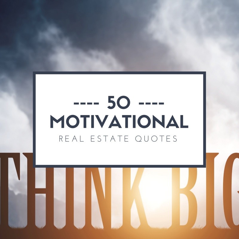 50 Motivational Real Estate Quotes For Agents