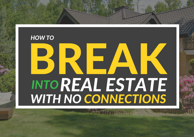 How To Break Into Real Estate Without Connections