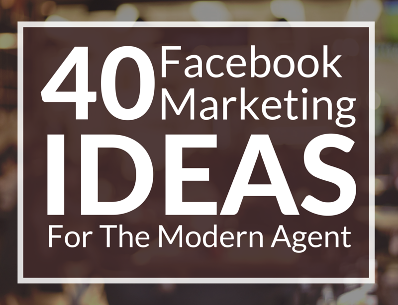 40 Facebook Marketing Ideas For The Modern Agent - Easy ...