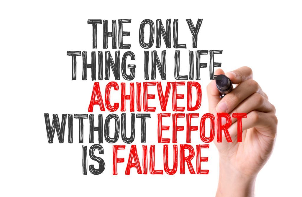 The Only Thing In Life Achieved Without Effort Is Failure