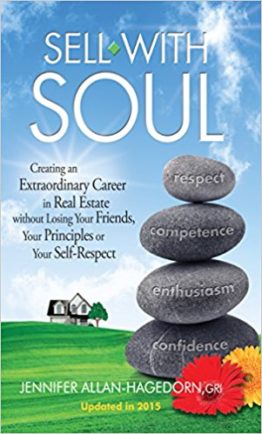Sell with Soul: Creating an Extraordinary Career in Real Estate without Losing Your Friends, Your Principles or Your Self-Respect