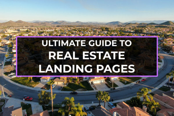 GUIDE TO REAL ESTATE LANDING PAGES