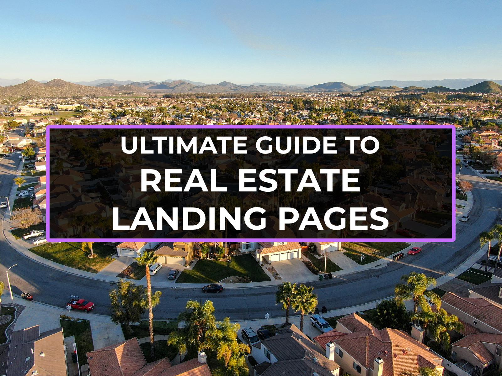 GUIDE TO REAL ESTATE LANDING PAGES