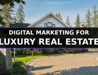 digital marketing for luxury real estate